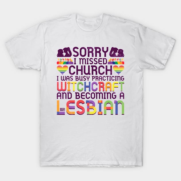 FUNNY SORRY CHURCH WITCHCRAFT WITCH LESBIAN PRIDE T-Shirt by porcodiseno